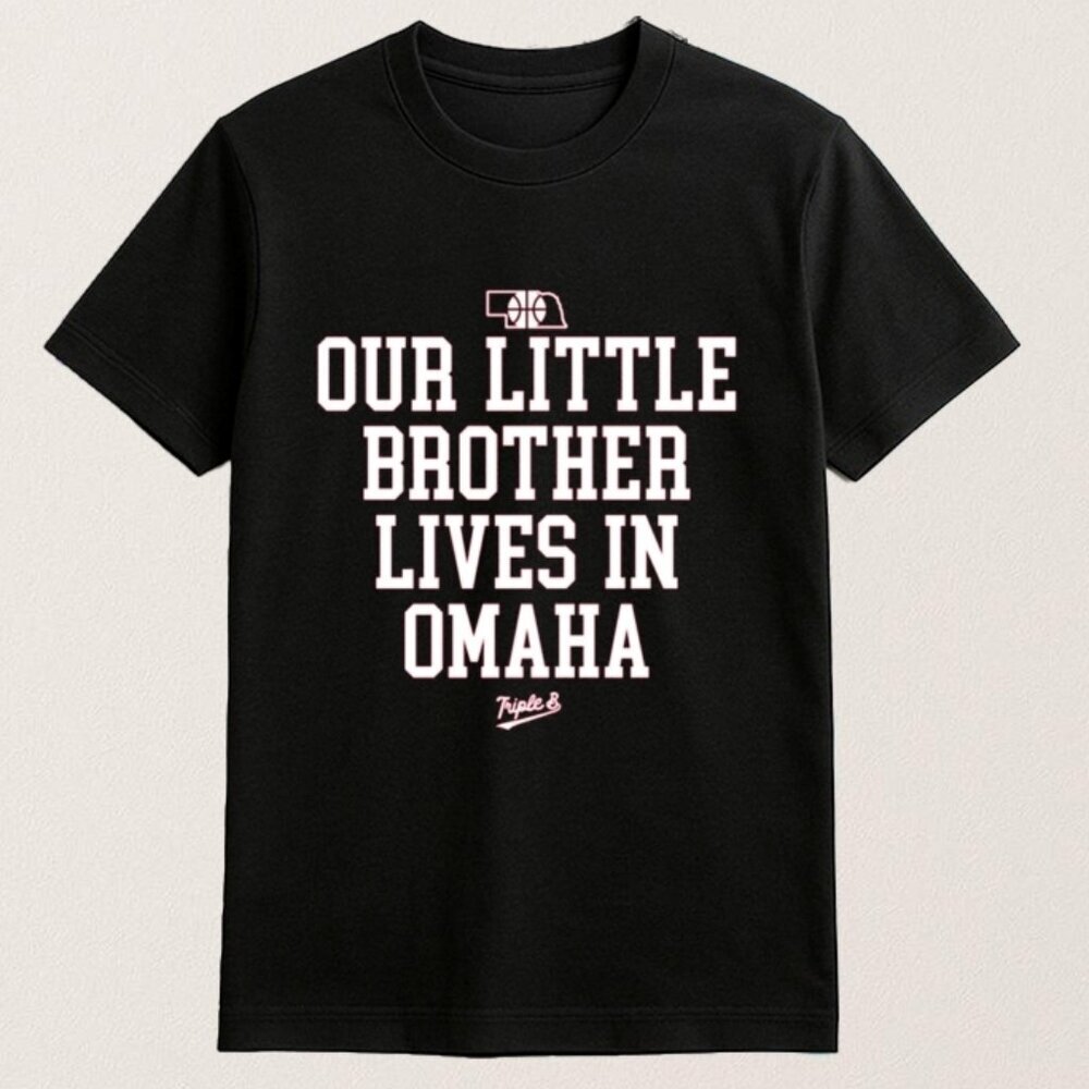 Nebraska Rivalry Our Little Brother Lives In Omaha Unisex T Shirt 165